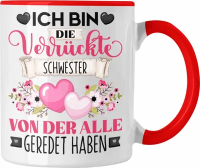 Produktbild von Trendation - Schwester Tasse Geschenk Lustiger Spruch Geschenkidee Ich Bin Die Verrückte Schwester Von Der Alle Geredet Haben (Rot)