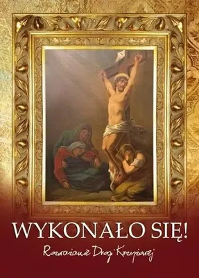 Produktbild von Wykonało się. Rozważanie Drogi Krzyżowej - praca zbiorowa