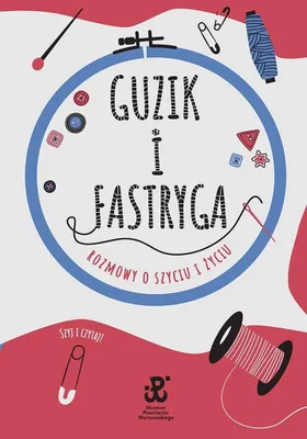 Produktbild von Guzik i fastryga. Rozmowy o szyciu i życiu