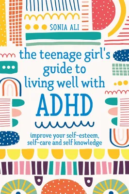 Produktbild von Teenage Girl''s Guide to Living Well with ADHD