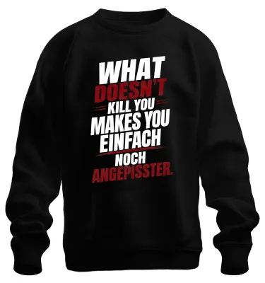 Produktbild von What Doesn't Kill You Makes You Einfach Statement Sarkasmus Sweatshirt Pullover, Schwarz, 3XL