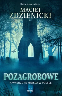 Imagen del producto de Pozagrobowe. Nawiedzone miejsca w Polsce - Maciej Zdzienicki
