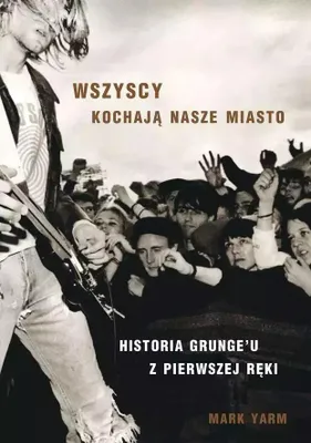 Image de Wszyscy kochają nasze miasto historia grungeu z pierwszej ręki