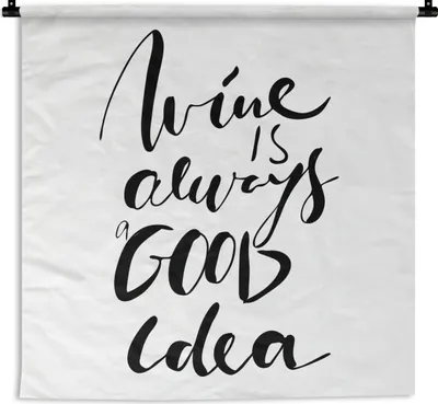 Produktbild von MuchoWow® Wandteppich Wandbehang Zitat mit weißem Hintergrund "Wein ist immer eine gute Idee". 120x120 cm Tapisserie Dekoration Wandtuch - Modern - Baumwollgewebe