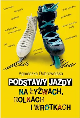 Obrázok produktu pre Podstawy jazdy na łyżwach, rolkach i wrotkach - poradnik