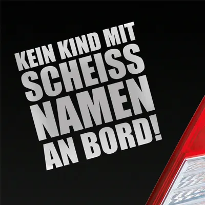 Produktbild von Auto Aufkleber Kein Kind mit scheiss Namen an Bord ! Familie Kinder 10x10 cm Silber Sticker Heckscheibenaufkleber