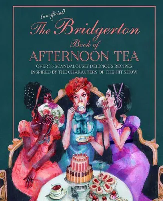 Produktbild von The Unofficial Bridgerton Book of Afternoon Tea