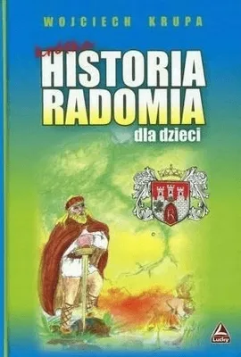 Zdjęcie produktu dla ISBN Krótka historia Radomia dla dzieci, Polski, Twarda okładka, 48 stron(y)