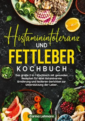 Produktbild von Histaminintoleranz und Fettleber Kochbuch