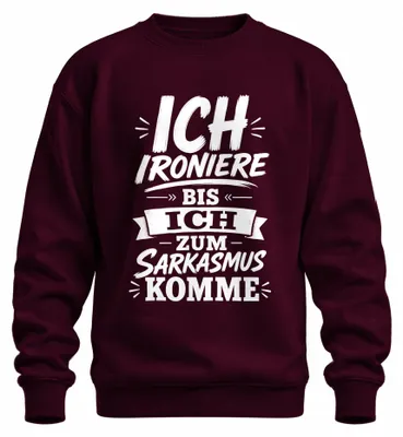 Produktbild von Ich ironiere bis ich zum Sarkasmus komme Statement Zynismus Sweatshirt Pullover, Burgundy, M
