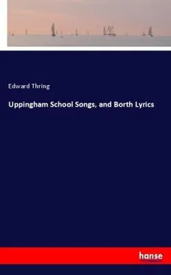 Immagine prodotto di Uppingham School Songs, and Borth Lyrics