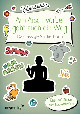 Produktbild von Am Arsch vorbei geht auch ein Weg - Das lässige Stickerbuch