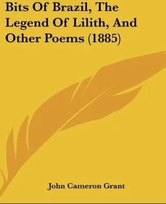 Produktbild von Bits Of Brazil, The Legend Of Lilith, And Other Poems (1885)