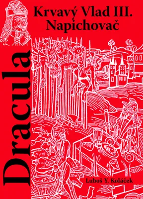 Image de Dracula : krvavý Vlad III. Napichovač | Luboš Y. Koláček