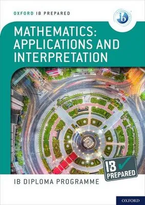 Image de Oxford IB Diploma Programme: IB Prepared: Mathematics applications and interpretation