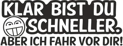 Produktbild von Aufkleber Klar bist Du schneller. Aber ich fahr vor Dir! 190 x 70 mm