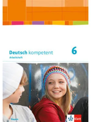 Produktbild von Deutsch kompetent 6. Arbeitsheft mit Lösungen Klasse 6. Ausgabe Bayern