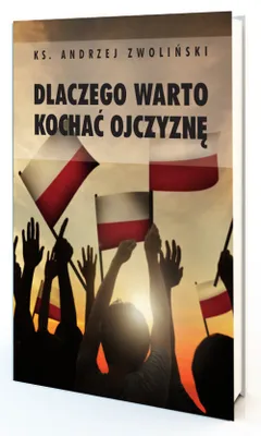 Obrázok produktu pre Dlaczego warto kochać ojczyznę? - Andrzej Zwoliński (Literatur und Religion auf Polnisch)