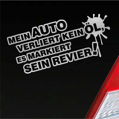 Produktbild von Auto Aufkleber Mein Auto verliert kein Öl, es markiert sein Revier! 15x7 cm Silber Sticker Heckscheibenaufkleber