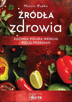 Obrázek produktu pro Źródła zdrowia. Kuchnia polska według Pięciu Przemian (Buch auf Polnisch)
