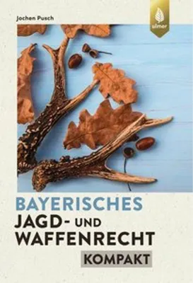 Produktbild von Bayerisches Jagd- und Waffenrecht kompakt