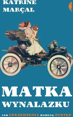 Image de ISBN Matka wynalazku Jak uprzedzenia hamują postęp, Polski, Twarda okładka, 304 stron(y)