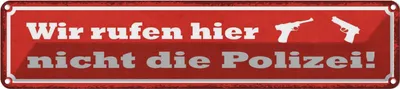 Produktbild von vianmo Blechschild 10x46 cm wir rufen hier nicht die Polizei Spruch Zitat