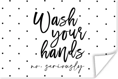 Produktbild von MuchoWow® Poster Sprichwörter - Zitate - Wasch deine Hände nicht ernsthaft 180x120 cm - Fotoplakat