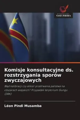 Produktbild von Komisje konsultacyjne ds. rozstrzygania sporów zwyczajowych