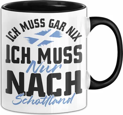 Produktbild von Schottland Tasse Geschenk Ich Muss Gar Nix Ich Muss Nur Nach Schottland (Schwarz)