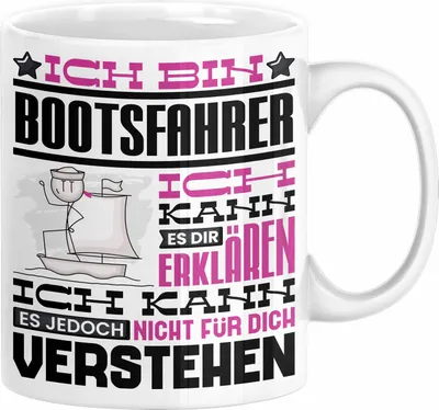 Produktbild von Bootsfahrer Geschenk Kaffee-Tasse Geschenkidee für Bootsfahrer Ich Bin Bootsfahrer Ich Kann Es Dir Erklären Jedoch Nicht Für Dich Verstehen Spruch Lustig (Weiß)