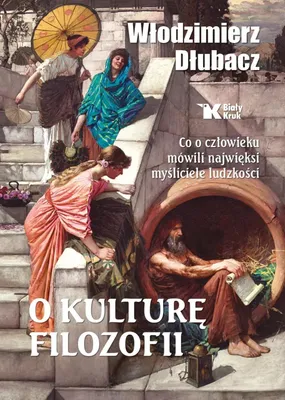 Produktbild von O kulturę filozofii. Co o człowieku mówili najwięksi myśliciele
