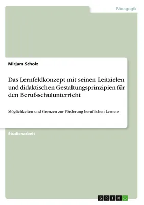 Produktbild von Das Lernfeldkonzept mit seinen Leitzielen und didaktischen Gestaltungsprinzipien für den Berufsschulunterricht