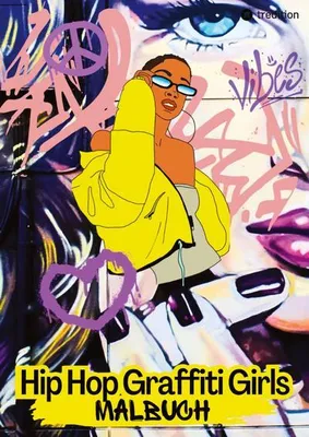 Produktbild von Hip Hop Graffiti Girls Malbuch - Rap Musik Breakdance Streetart - Entspannung und Achtsamkeit für Jugendliche und Kinder ab 11 Jahren