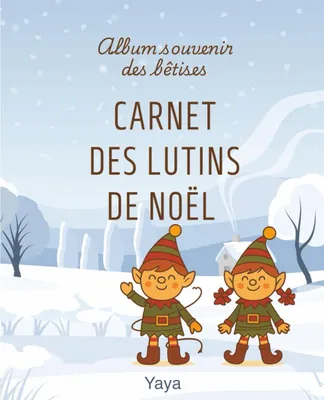 Productafbeelding van Souvenir des bêtises. Carnet des lutins de Noël: Le carnet magique pour garder la trace des bêtises - Photos et souvenirs de vos lutins de Noël