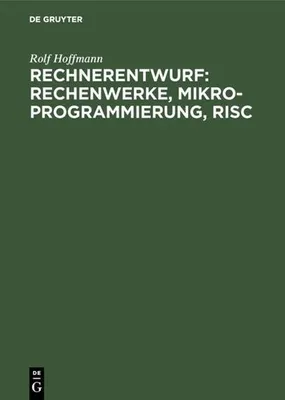 Produktbild von Rechnerentwurf: Rechenwerke, Mikroprogrammierung, RISC