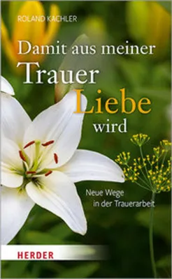 Produktbild von Damit aus meiner Trauer Liebe wird