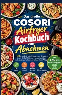 Immagine prodotto di Das große COSORI Airfryer Kochbuch zum Abnehmen: 130 schnelle & kalorienbewusste Rezepte für die Heißluftfritteuse