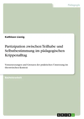 Produktbild von Partizipation zwischen Teilhabe und Selbstbestimmung im pädagogischen Krippenalltag
