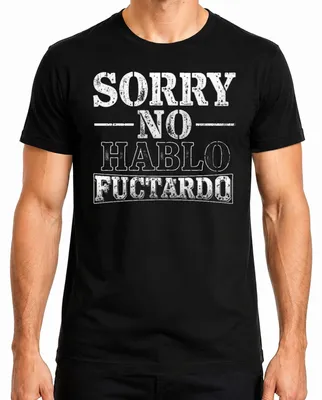 Produktbild von SORRY NO HABLO FUCTARDO Lustig Sarkastisch Geschenk Geburtstag Herren T-Shirt, Schwarz, XXL