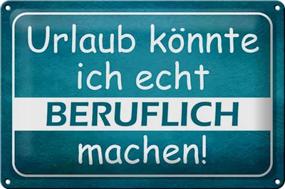 Produktbild von Blechschild Spruch 30x20cm Urlaub könnte ich beruflich