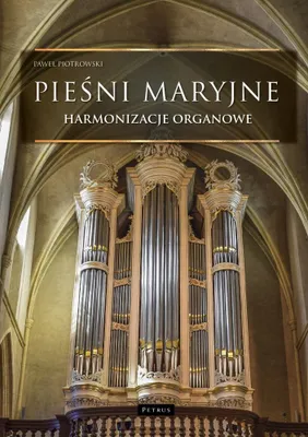 Image de Pieśni maryjne - Harmonizacje organowe - Paweł Piotrowski