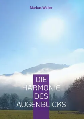 Produktbild von Die Harmonie des Augenblicks