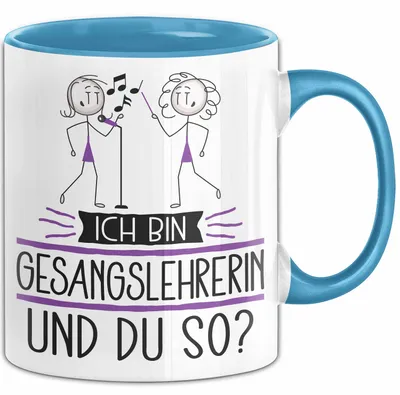 Produktbild von Gesangslehrerin Tasse Geschenk Ich Bin Gesangslehrerin Und Du So Geschenkidee Lustiger Spruch Becher (Blau)