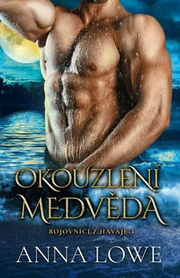 Produktbild von Bojovníci z Havaje 3. Okouzlení medvěda | Anna Lowe