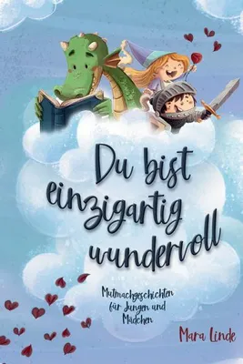 Produktbild von Du bist einzigartig wundervoll - Mutmachgeschichten für Mädchen und Jungen. 2. Auflage