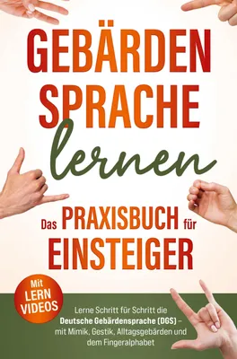 Produktbild von Gebärdensprache lernen Das Praxisbuch für Einsteiger mit Lernvideos