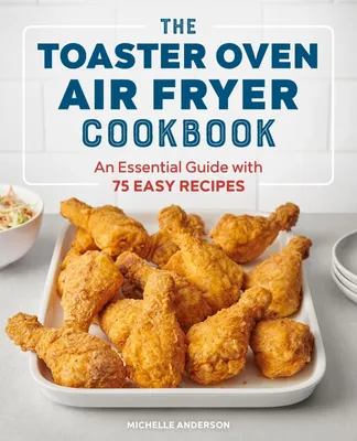 Produktbild von The Toaster Oven Air Fryer Cookbook