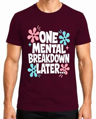 Imagen del producto de Camiseta para hombre con estampado "One Mental Breakdown Later" (Una crisis nerviosa después), diseño "Mental Health Statement" (Declaración sobre salud mental), estilo sarcástico, color burdeos, talla M