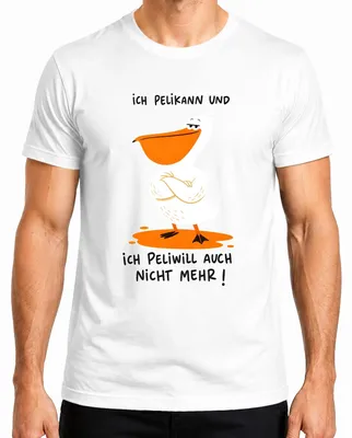Imagen del producto de Camiseta para hombre con mensaje sarcástico 'Ich Pelikann und ich Peliwill auch nicht mehr', blanca, talla XXL